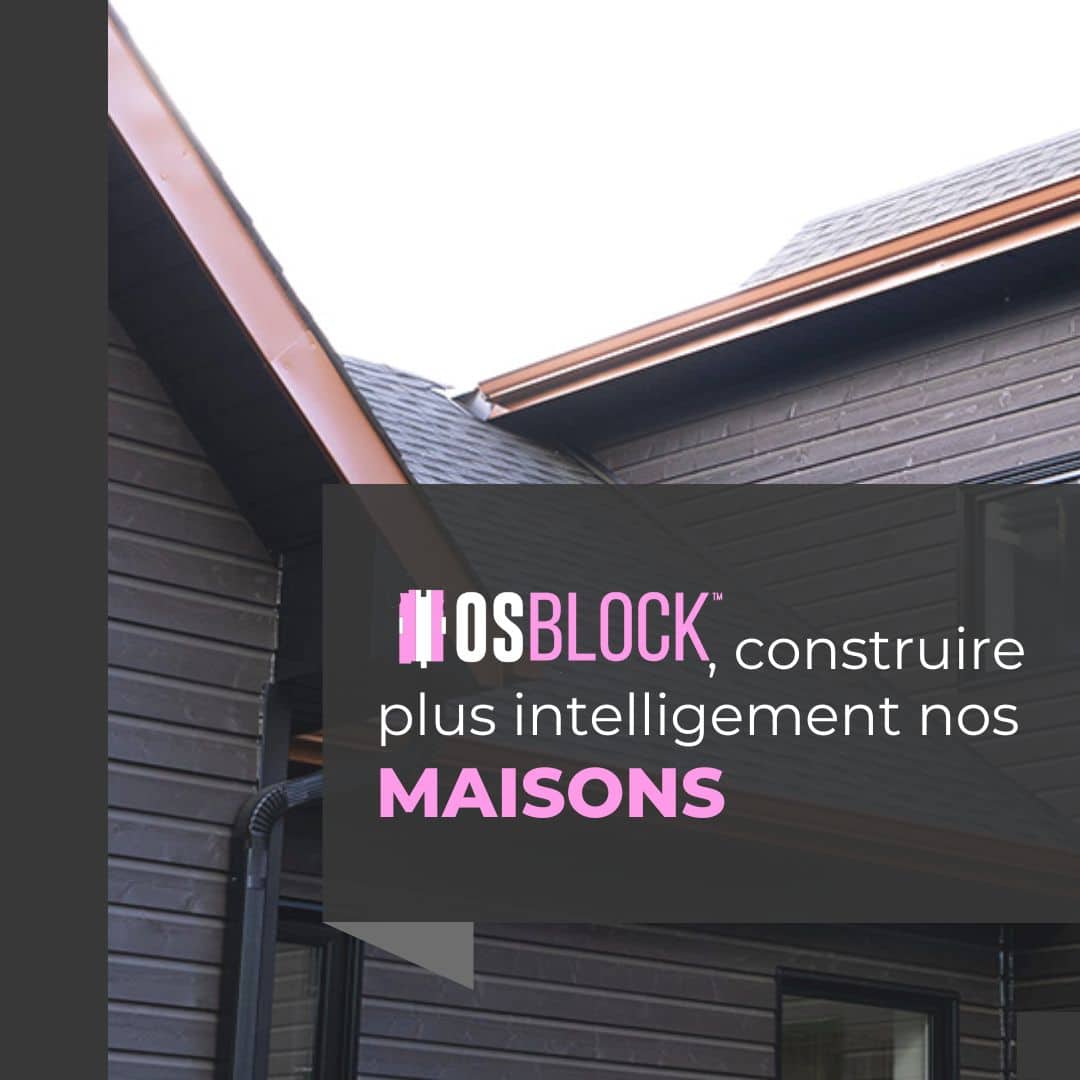 OSBlock™, construire plus intelligemment nos maisons