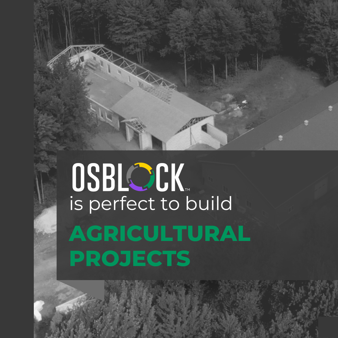 OSBLOCK™ is perfect for agricultural projects